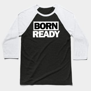 Born Ready Baseball T-Shirt